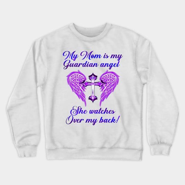 My Mom Is My Guardian Angel She Watches Over My Back Crewneck Sweatshirt by cogemma.art